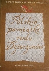Okładka książki POLSKIE PAMIĄTKI RODU DZIERŻONÓW Henryk Borek, Stanisław Mazak