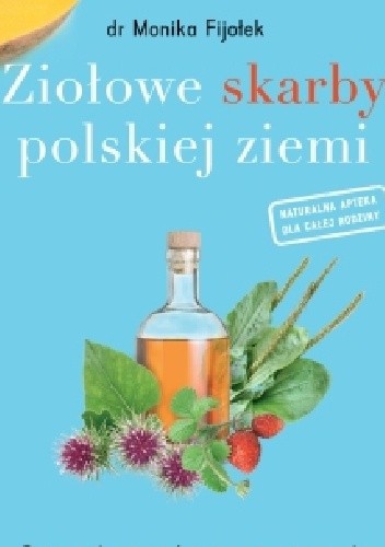 Okładka książki Ziołowe skarby polskiej ziemi Monika Fijołek
