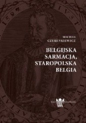 Okładka książki Belgijska Sarmacja, staropolska Belgia Michał Czerenkiewicz