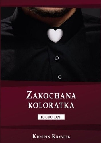 Okładka książki Zakochana koloratka. 10 000 dni Kryspin Krystek
