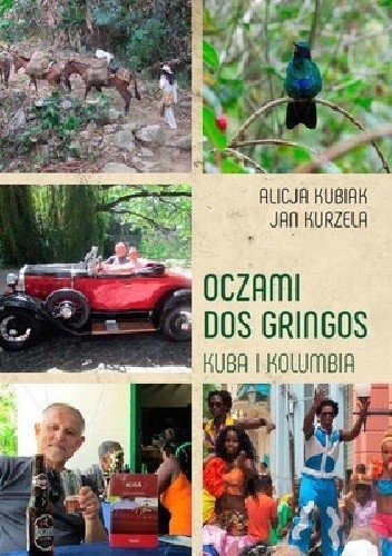Okładka książki Oczami dos gringos. Kuba i Kolumbia Alicja Kubiak, Jan Kurzela