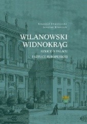 Okładka książki Wilanowski widnokrąg. Szkice o pałacu i sztuce europejskiej Krzysztof Chmielewski, Jarosław Krawczyk
