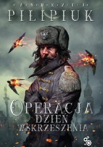 Okładka książki Operacja Dzień Wskrzeszenia Andrzej Pilipiuk