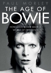 Okładka książki The Age of Bowie Paul Morley