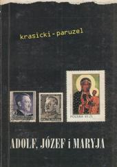 Okładka książki Adolf, Józef i Maryja Artur Krasicki, Marcin Paruzel