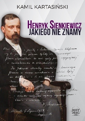 Okładka książki Henryk Sienkiewicz jakiego nie znamy Kamil Kartasiński