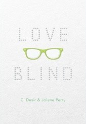 Okładka książki Love Blind Christa Desir, Jolene Perry