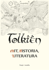 Okładka książki Tolkien - mit, historia, literatura. Eseje i studia. praca zbiorowa