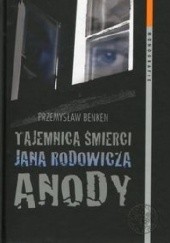Okładka książki Tajemnica śmierci Jana Rodowicza Anody Przemysław Benken
