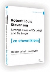Okładka książki Strange Case of Dr Jekyll and Mr Hyde. Doktor Jekyll i Pan Hyde z podręcznym słownikiem angielsko-polskim Robert Louis Stevenson
