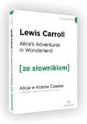Okładka książki Alices Adventures in Wonderland. Alicja w Krainie Czarów z podręcznym słownikiem angielsko-polskim Lewis Carroll
