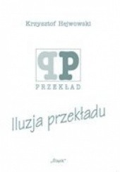 Okładka książki Iluzja przekładu Krzysztof Hejwowski