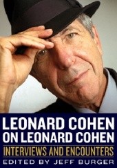 Okładka książki Leonard Cohen on Leonard Cohen: Interviews and Encounters Jeff Burger