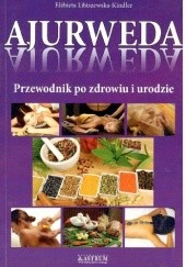 Okładka książki Ajurweda.Przewodnik po zdrowiu i urodzie Elżbieta Libiszewska-Kindler