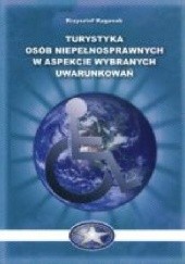 Okładka książki Turystyka osób niepełnosprawnych w aspekcie wybranych uwarunkowań Krzysztof Kaganek