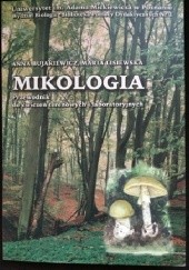 Okładka książki Mikologia. Przewodnik do ćwiczeń terenowych i laboratoryjnych Anna Bujakiewicz, Maria Lisiewska