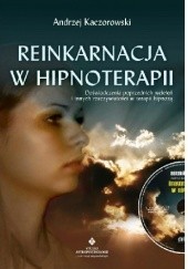 Okładka książki Reinkarnacja w hipnoterapii Andrzej Kaczorowski
