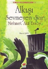 Okładka książki Alkışı Sevmeyen Şair: Mehmet Akif Ersoy Murat Kaya