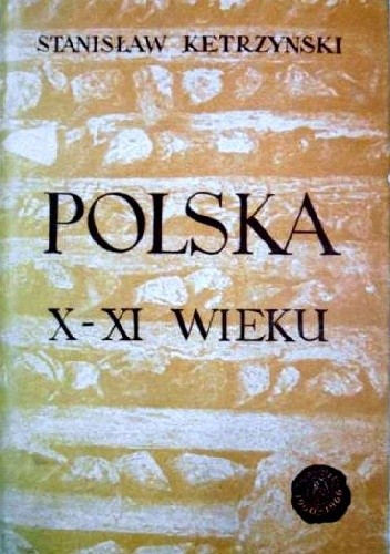 Okładka książki Polska X-XI wieku Stanisław Kętrzyński
