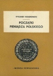 Okładka książki Początki pieniądza polskiego Ryszard Kiersnowski