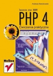 Okładka książki PHP 4. Tworzenie stron WWW. Ćwiczenia praktyczne Andrzej Kierzkowski
