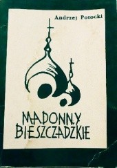 Okładka książki Madonny bieszczadzkie Andrzej Potocki