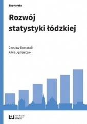 Okładka książki Rozwój statystyki łódzkiej Czesław Domański, Alina Jędrzejczak