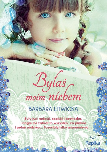Okładka książki Byłaś moim niebem Barbara Litwicka
