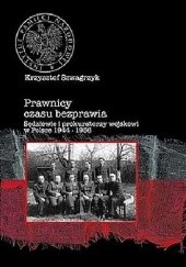 Okładka książki Prawnicy czasu bezprawia. Sędziowie i prokuratorzy wojskowi w polsce 1944-1956 Krzysztof Szwagrzyk