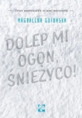 Okładka książki Dolep mi ogon, śnieżyco! Magdalena Gutowska