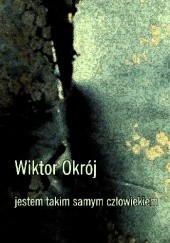 Okładka książki Jestem takim samym człowiekiem Wiktor Okrój