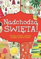 Okładka książki Nadchodzą Święta! Ozdoby, prezenty, patterny, projekty krok po kroku Joanna Tołłoczko Piotr Syndoman