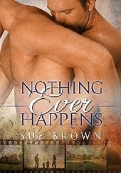 Okładka książki Nothing Ever Happens Sue Brown