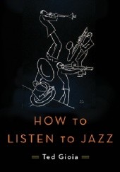 Okładka książki How to Listen to Jazz
