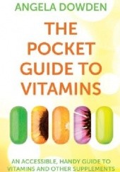Okładka książki The pocket guide to vitamins Angela Dowden