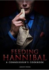 Okładka książki Feeding Hannibal: A Connoisseur's Cookbook Janice Poon