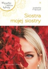 Okładka książki Siostra mojej siostry Izabella Frączyk