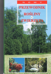 Okładka książki Nowy przewodnik. Rośliny i zwierzęta Erich Kretzschmar, Wilfried Stichmann, Ursula Stichmann-Marny