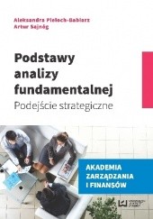 Okładka książki Podstawy analizy fundamentalnej. Podejście strategiczne Aleksandra Pieloch-Babiarz, Artur Sajnóg
