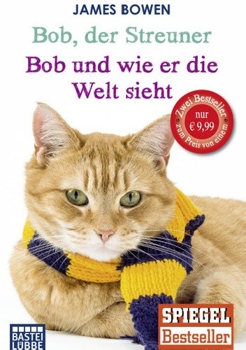 Bob, der Streuner. Die Katze, die mein Leben veränderte/Bob und wie er die Welt sieht. Neue Abenteuer mit dem Streuner pdf chomikuj