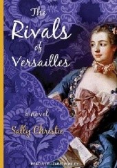 Okładka książki The Rivals of Versailles Sally Christie