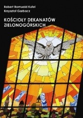 Okładka książki Kościoły dekanatów zielonogórskich Krzysztof Garbacz, Robert Romuald Kufel