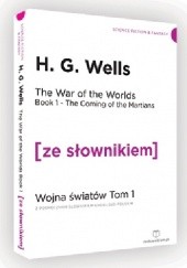 Okładka książki The War of the Worlds. Wojna światów z podręcznym słownikiem angielsko-polskim, tom 1 Herbert George Wells