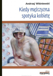 Okładka książki Kiedy mężczyzna spotyka kobietę Andrzej Wiśniewski