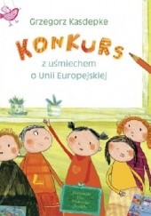 Okładka książki Konkurs z uśmiechem o Unii Europejskiej Grzegorz Kasdepke