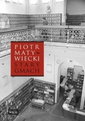 Okładka książki Stary gmach Piotr Matywiecki