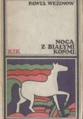 Okładka książki Nocą z białymi końmi Paweł Weżinow
