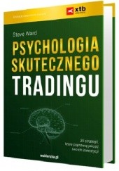 Okładka książki Psychologia skutecznego tradingu Steve Ward