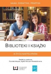 Okładka książki Biblioteki i książki w życiu nastolatków Agata Walczak-Niewiadomska