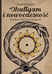 Okładka książki Okultyzm i nowoczesność. Studium literaturoznawcze Krzysztof Grudnik